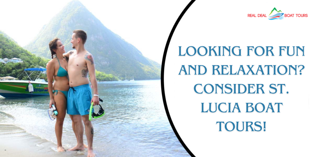 Looking for Fun and Relaxation? Consider St. Lucia Boat Tours!